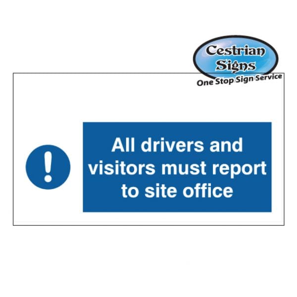 All Drivers And Visitors Must Report To Site Office Signs 600mm X 400mm Cestrian Signs