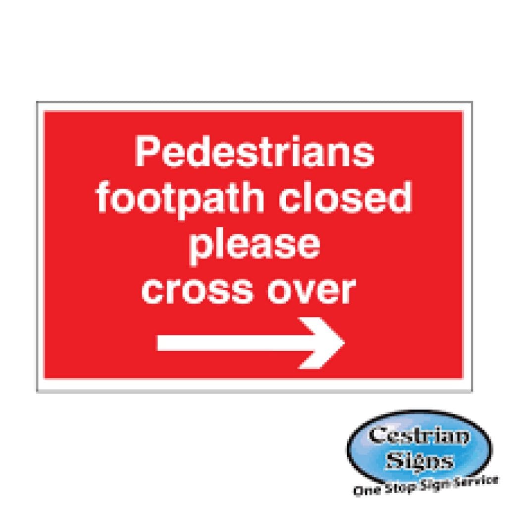 Pedestrians Footpath Closed Cross Over Signs Right Arrow 600mm