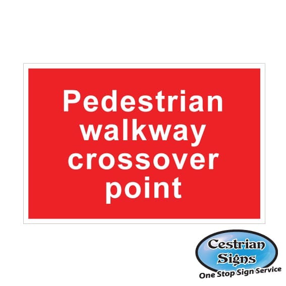 Pedestrian walk way cross over point signs 900mm x 600mm