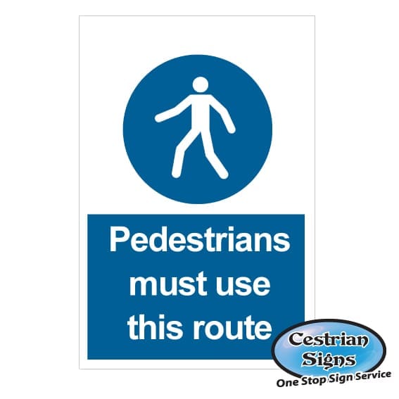 Pedestrian must use this route safety signs 400mm x 600mm